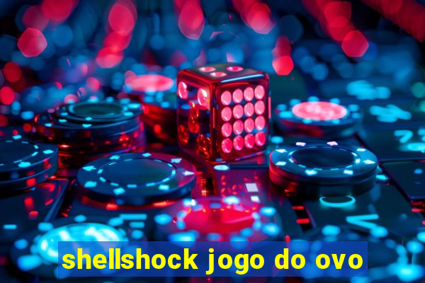 shellshock jogo do ovo